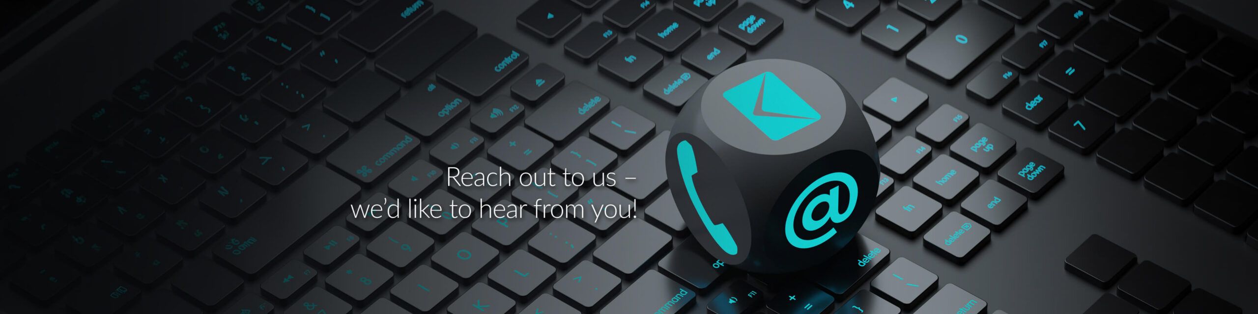 Reach out to us - we'd like to hear from you!